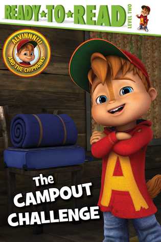 The Campout Challenge: Ready-to-Read Level 2 (Alvinnn!!! and the Chipmunks)