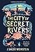 The City of Secret Rivers