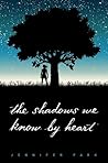 The Shadows We Know by Heart by Jennifer Park