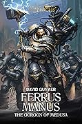 Ferrus Manus: The Gorgon of Medusa (The Horus Heresy: Primarchs, #7)