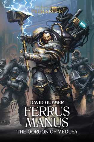Ferrus Manus: The Gorgon of Medusa (The Horus Heresy: Primarchs, #7)