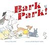 Bark Park! by Trudy Krisher