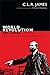 World Revolution, 1917–1936: The Rise and Fall of the Communist International (The C. L. R. James Archives)