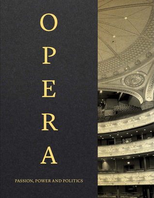 Opera: Passion, Power, Politics (Hardcover)