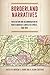 Borderland Narratives: Negotiation and Accommodation in North America’s Contested Spaces, 1500-1850 (Contested Boundaries)