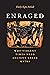 Enraged: Why Violent Times ...