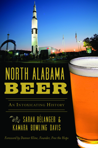 North Alabama Beer: An Intoxicating History (American Palate)