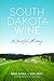 South Dakota Wine: A Fruitful History (American Palate)