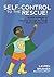 Self-Control to the Rescue!: Super Powers to Help Kids Through the Tough Stuff in Everyday Life