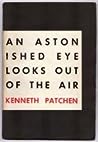 An Astonished Eye Looks Out of the Air by Kenneth Patchen