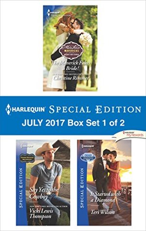 Harlequin Special Edition July 2017 Box Set 1 of 2: The Maverick Fakes a Bride!\Do You Take This Cowboy?\It Started with a Diamond