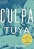 Culpa tuya (Culpables 2) (Spanish Edition)