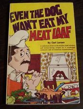 Even the dog won't eat my meat loaf: An even 100 of the author's syndicated column, Frying pan follies