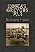 Korea's Grievous War