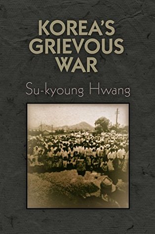 Korea's Grievous War (Kindle Edition)