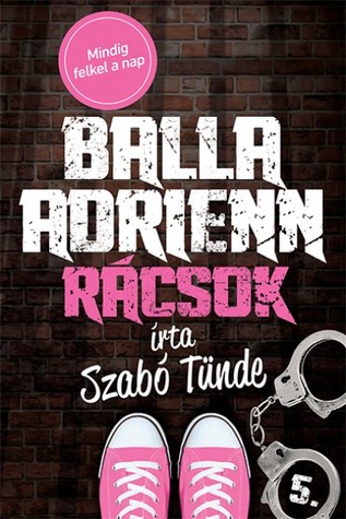 Rácsok (Balla Adrienn, #5)