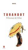 Turandot, Princesse de Chine. Librement adapté d'"Histoire du prince Calf et de la princesse de la Chine" de François Pétis de la Croix