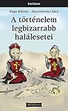 A ​történelem legbizarrabb halálesetei by Kapa Mátyás, Marcinkovics Sára