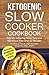 Ketogenic Slow Cooker Cookb...