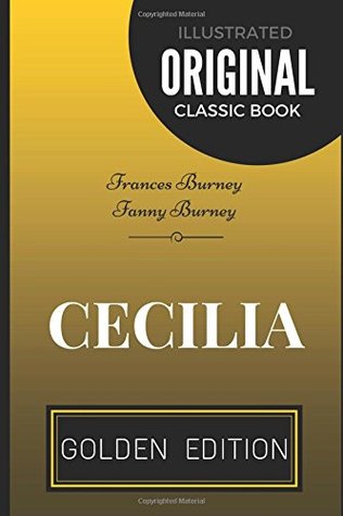 Cecilia: By Frances Burney and Fanny Burney - Illustrated