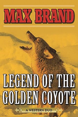 Legend of the Golden Coyote: A Western Duo (Kindle Edition)