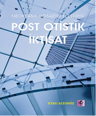 Neoklasik İktisadın Eleştirisi Post Otistik İktisat