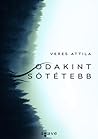 Odakint ​sötétebb by Attila Veres