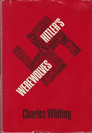 Hitler's Werewolves: The story of the Nazi resistance movement, 1944-1945 (Unknown Binding)