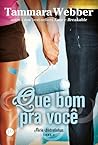 Que Bom Pra Você by Tammara Webber