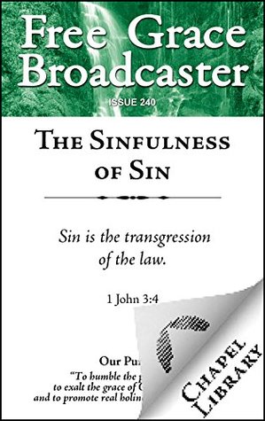 The Sinfulness of Sin (Free Grace Broadcaster Book 240)