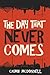 The Day That Never Comes