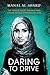 Daring to Drive by Manal A-Sharif