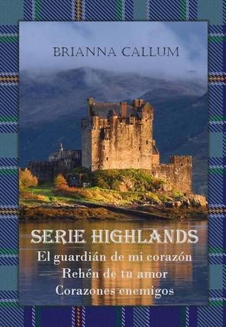 Serie Highlands: El guardián de mi corazón + Rehén de tu amor + Corazones enemigos