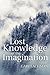 Lost Knowledge of the Imagination