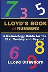 LLoyds Book of Numbers: A Numerology Guide for the 21st Century and Beyond LLoyds Book of Numbers: A Numerology Guide for the 21st Century and Beyond