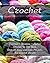 Crochet: Tunisian + Bavarian +Afghan Crochet In One Book. Over 70 Easy and Cute Projects For Crochet Lovers: (Crochet Patterns, Crochet for Beginners) ... Patterns, Cute And Easy Crochet Book 1)