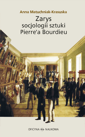 Zarys socjologii sztuki Pierre'a Bourdieu (Hardcover)