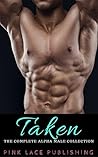 Taken: The Complete Alpha Male Collection Taken: The Complete Alpha Male Collection