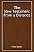 The New Testament From a Distance by Mike Gantt