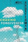 Chasing Forgiveness by Neal Shusterman