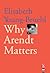 Why Arendt matters: Revisit...