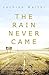The Rain Never Came