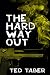 The Hard Way Out by Ted Taber