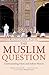 The Muslim Question: Unders...
