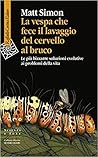 La vespa che fece il lavaggio del cervello al bruco by Matt  Simon