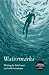 Watermarks: Writing by Lido Lovers and Wild Swimmers