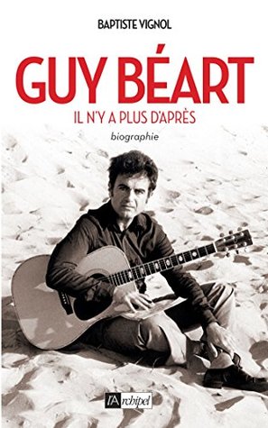 Guy Béart: Il n'y a plus d'après (French Edition)