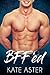 BFF'ed (Brothers in Arms, #1)