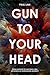 Gun To Your Head by Paul Lam