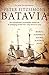 Batavia: het waargebeurde, avontuurlijke verhaal van de ondergang van het VOC-schip Batavia in 1629 (Dutch Edition)